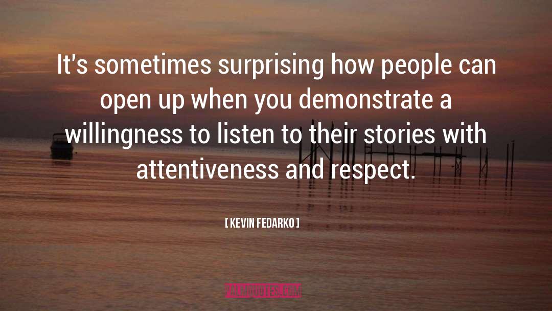 Kevin Fedarko Quotes: It's sometimes surprising how people