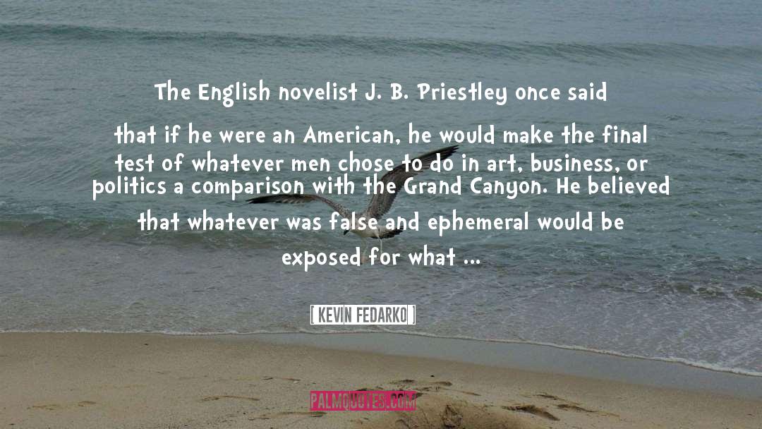 Kevin Fedarko Quotes: The English novelist J. B.