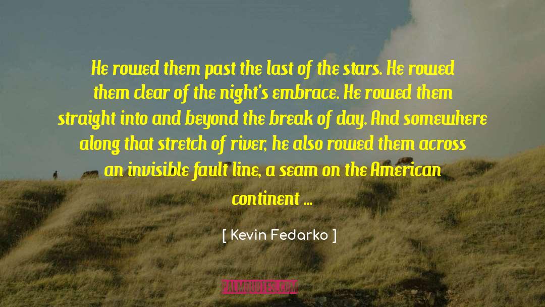 Kevin Fedarko Quotes: He rowed them past the