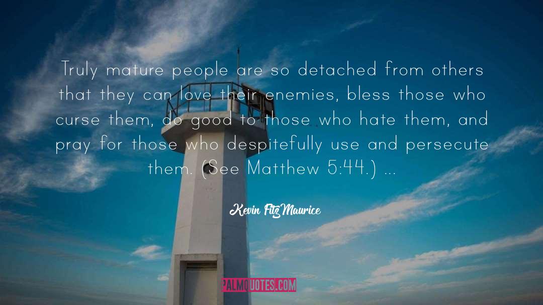 Kevin FitzMaurice Quotes: Truly mature people are so