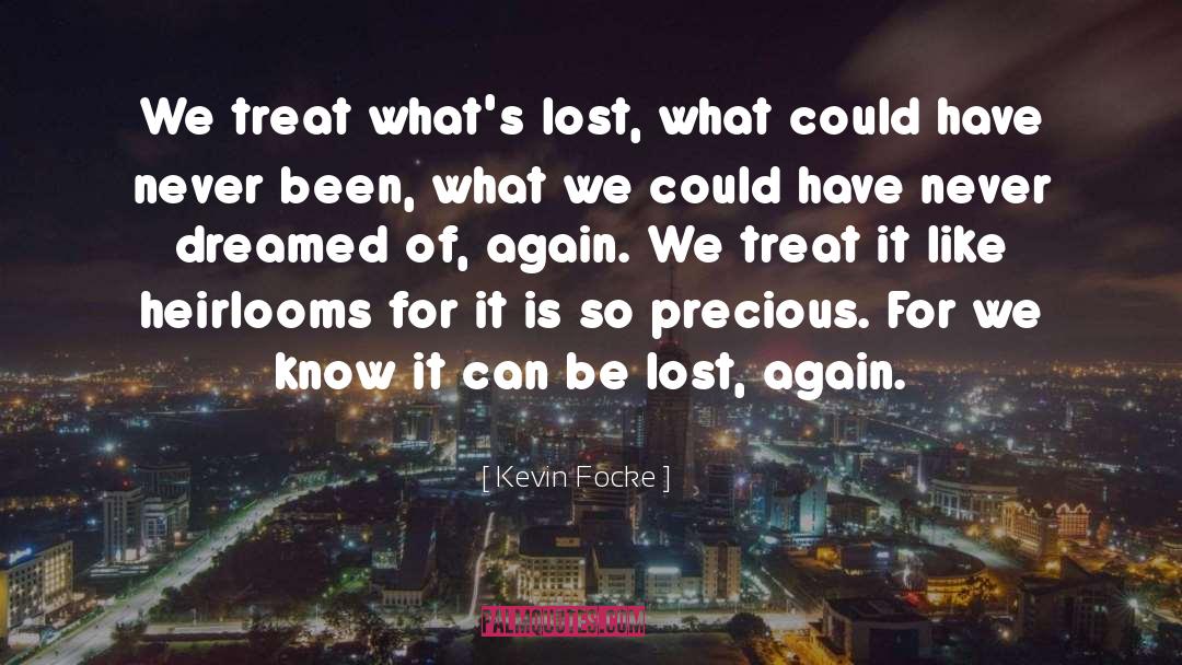 Kevin Focke Quotes: We treat what's lost, what