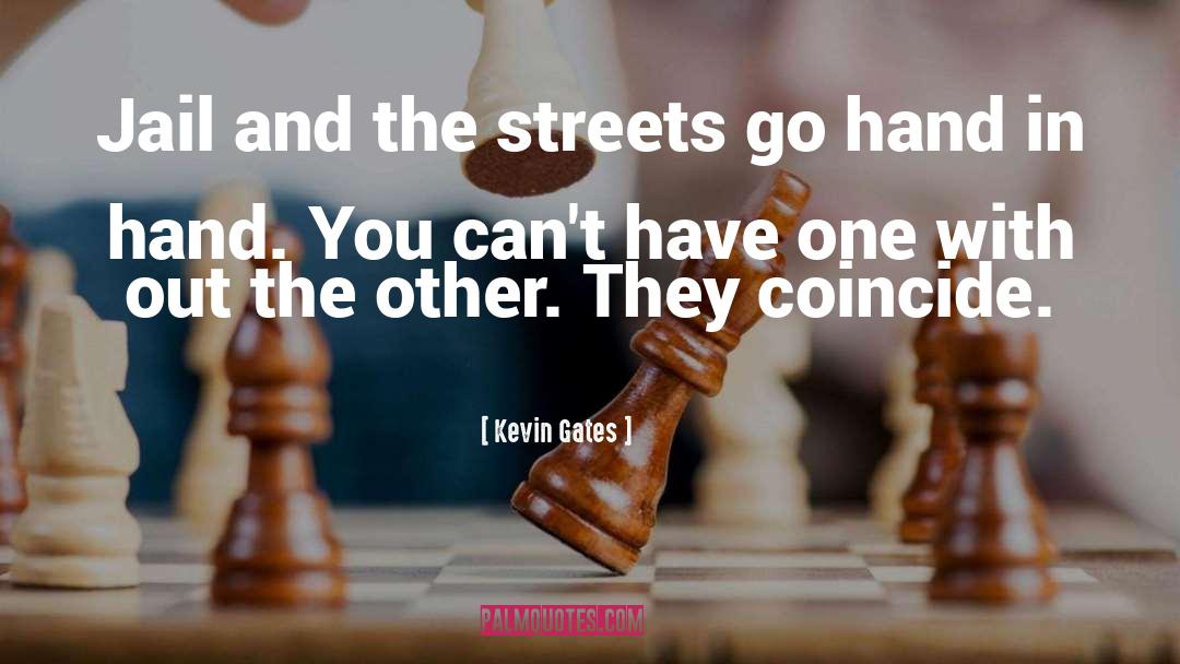 Kevin Gates Quotes: Jail and the streets go