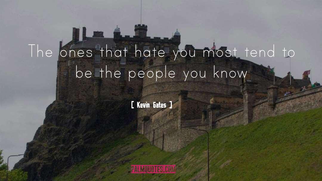 Kevin Gates Quotes: The ones that hate you