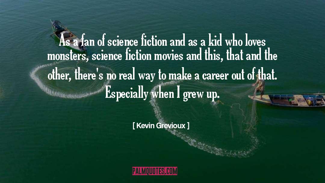 Kevin Grevioux Quotes: As a fan of science