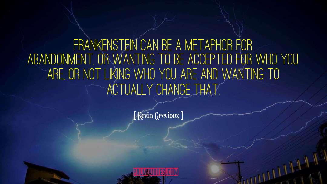 Kevin Grevioux Quotes: Frankenstein can be a metaphor