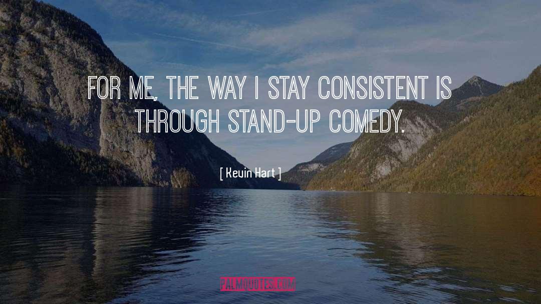 Kevin Hart Quotes: For me, the way I