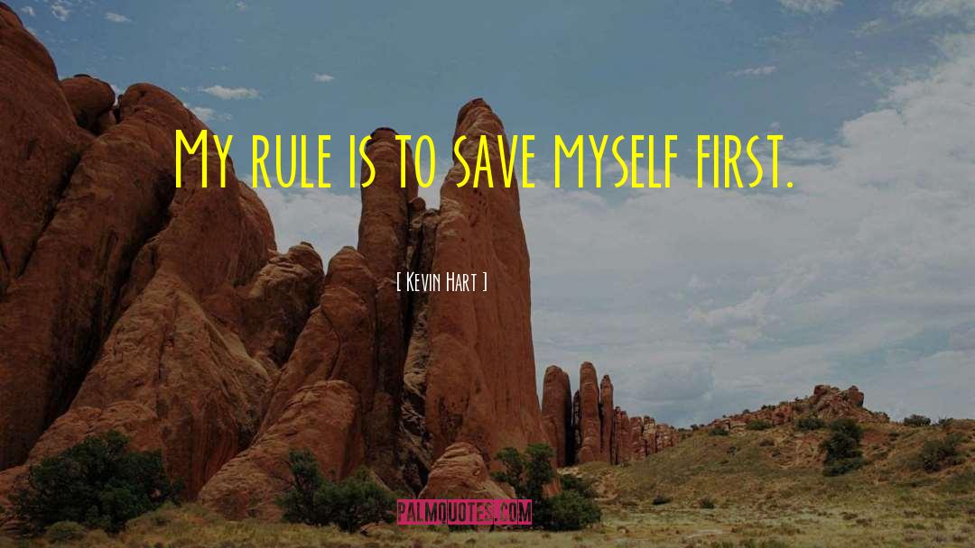 Kevin Hart Quotes: My rule is to save