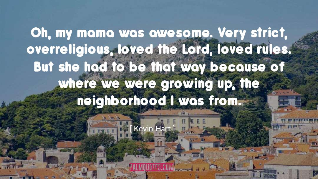 Kevin Hart Quotes: Oh, my mama was awesome.