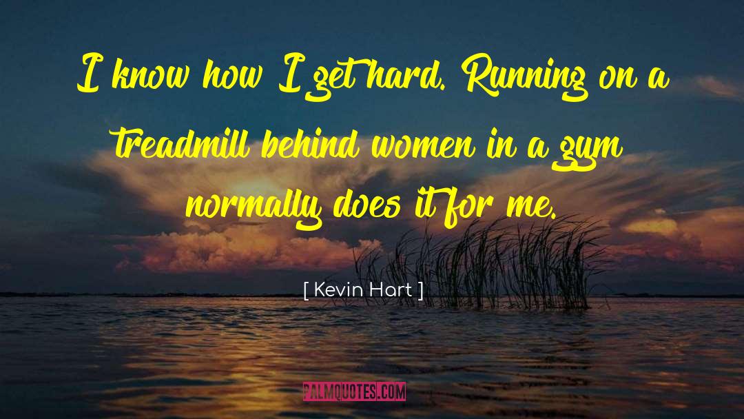 Kevin Hart Quotes: I know how I get