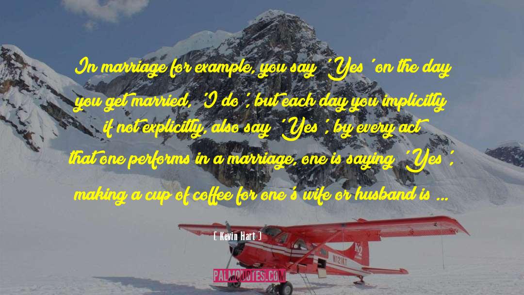 Kevin Hart Quotes: In marriage for example, you