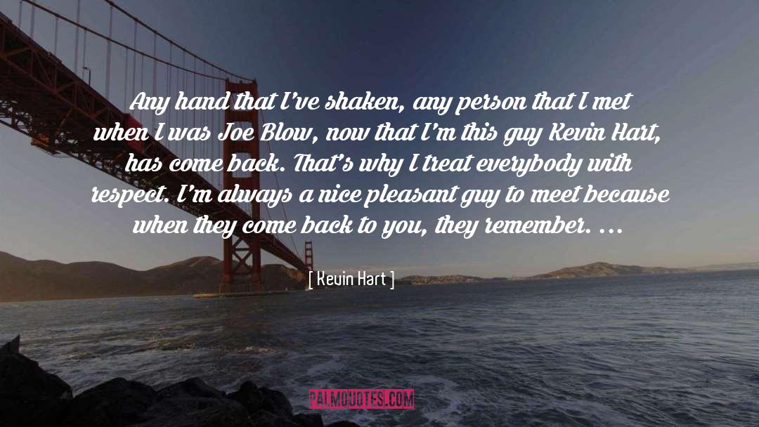 Kevin Hart Quotes: Any hand that I've shaken,