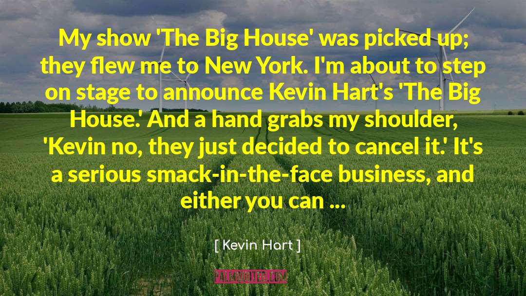 Kevin Hart Quotes: My show 'The Big House'