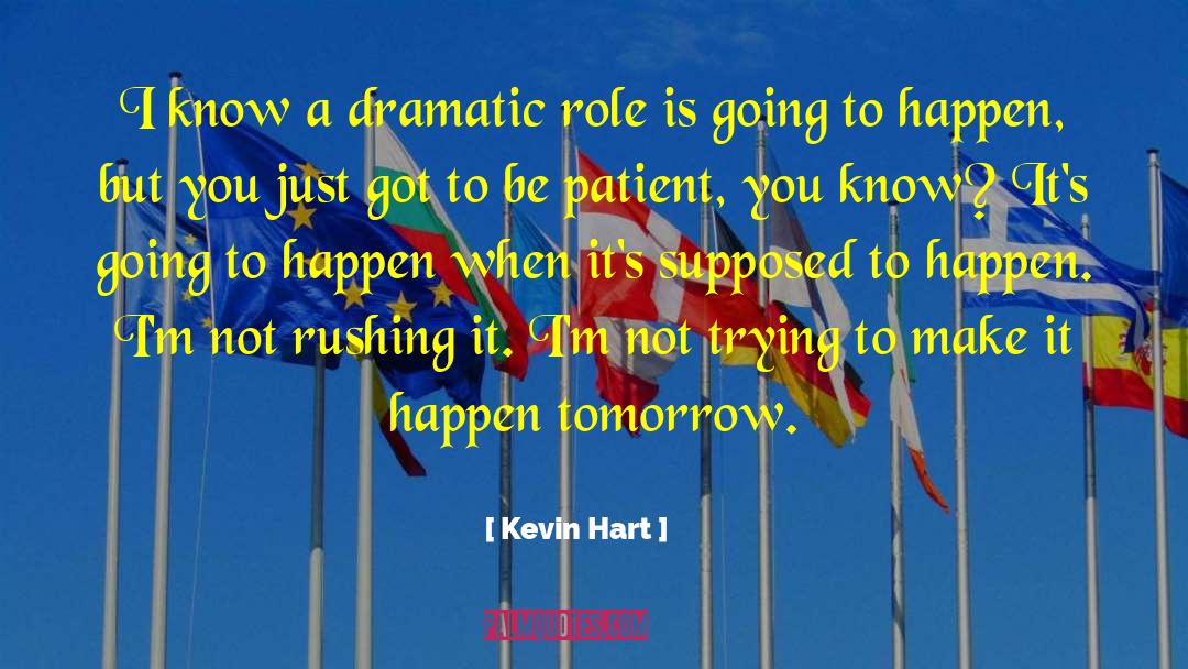 Kevin Hart Quotes: I know a dramatic role