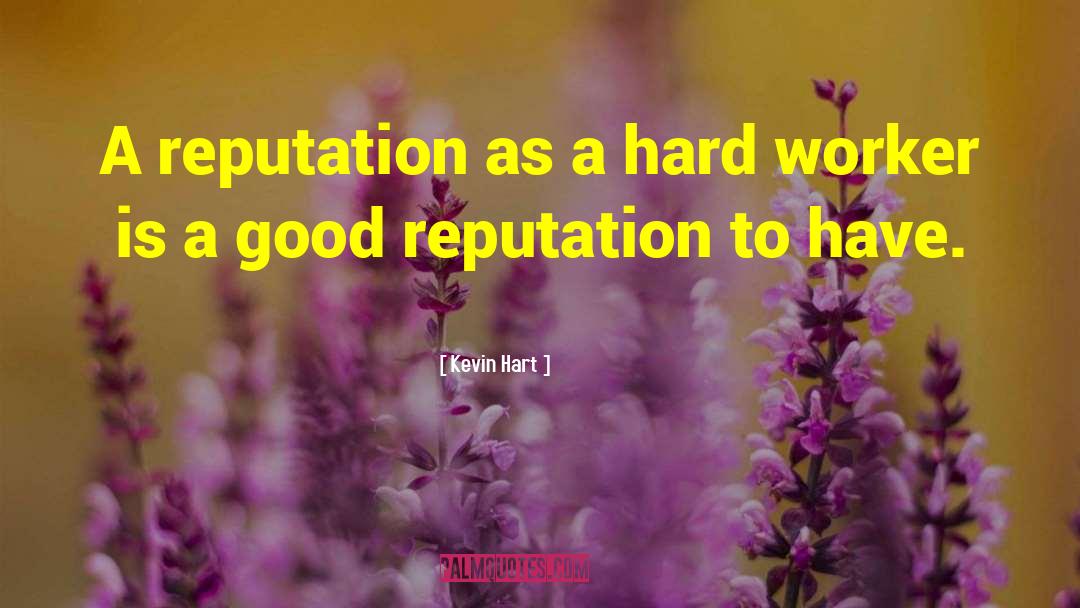 Kevin Hart Quotes: A reputation as a hard