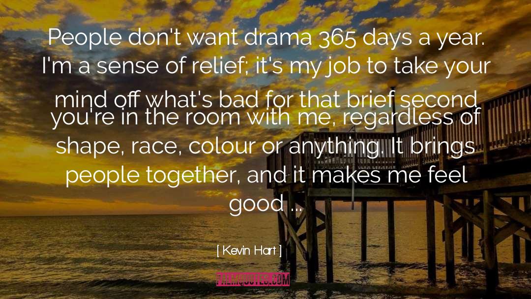 Kevin Hart Quotes: People don't want drama 365