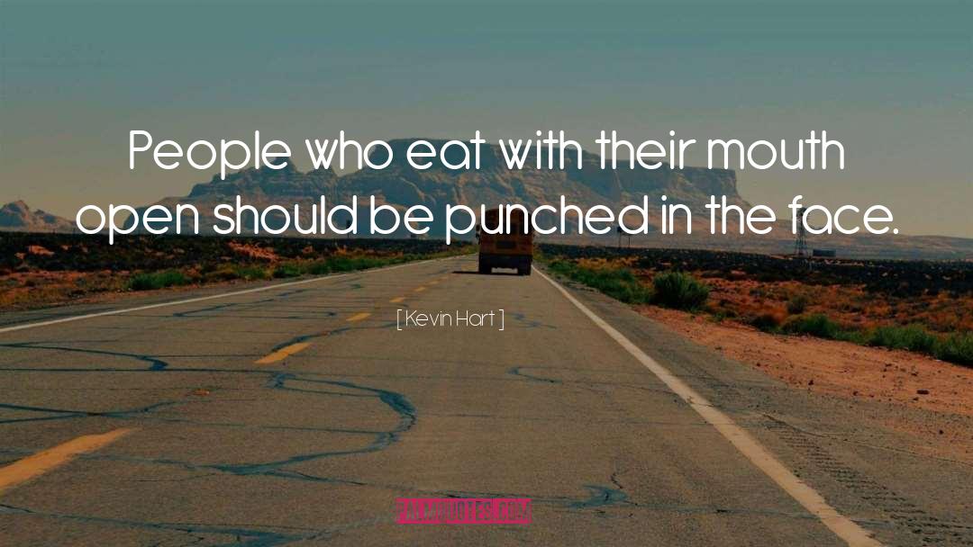 Kevin Hart Quotes: People who eat with their