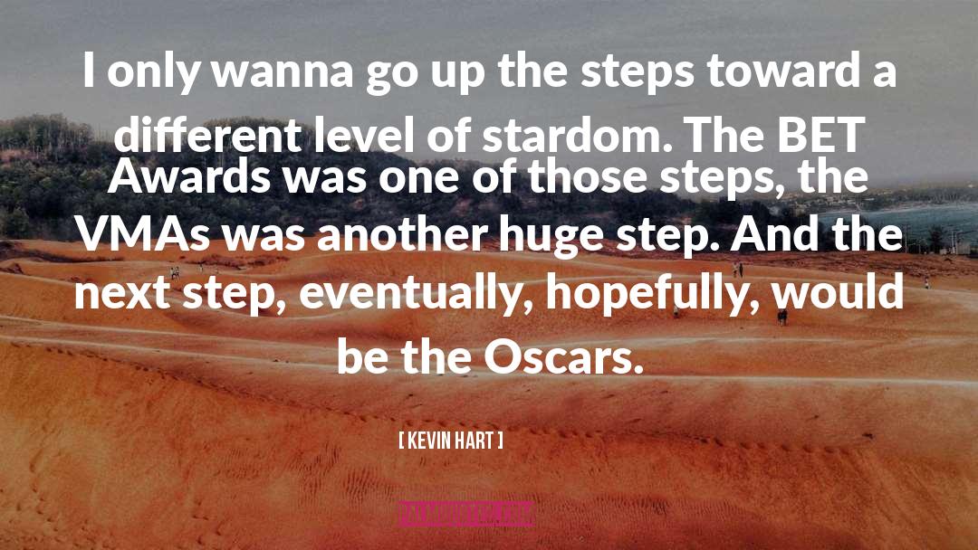 Kevin Hart Quotes: I only wanna go up