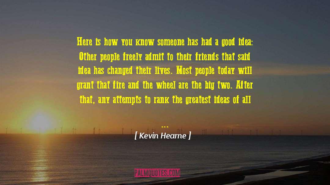 Kevin Hearne Quotes: Here is how you know