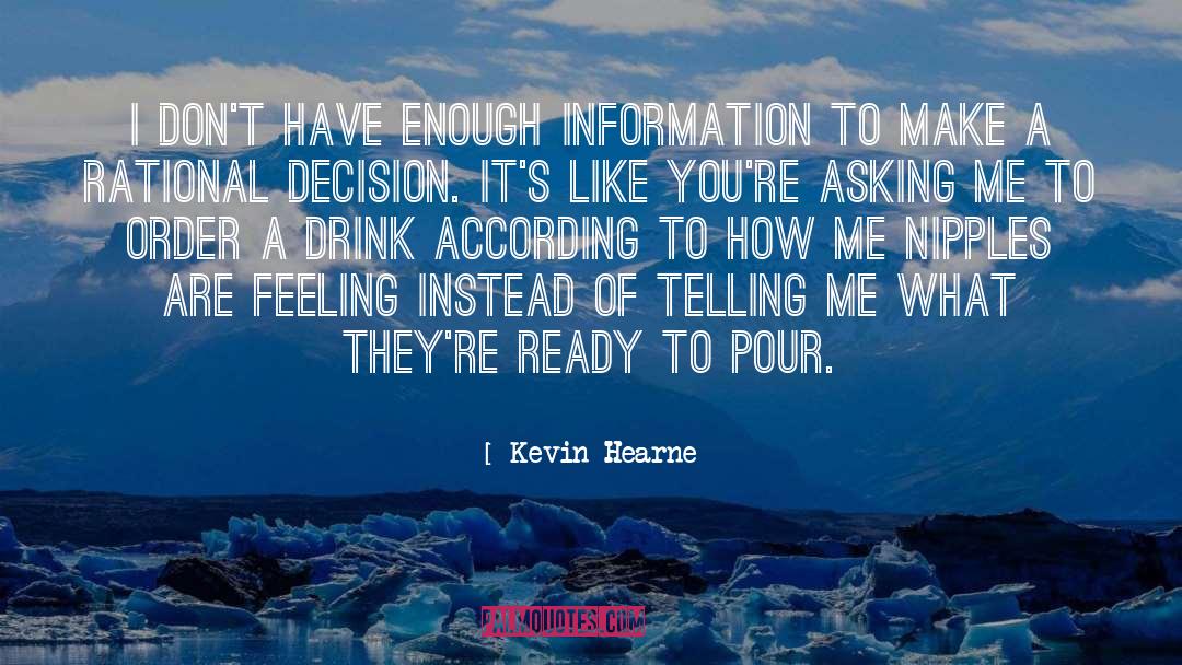 Kevin Hearne Quotes: I don't have enough information