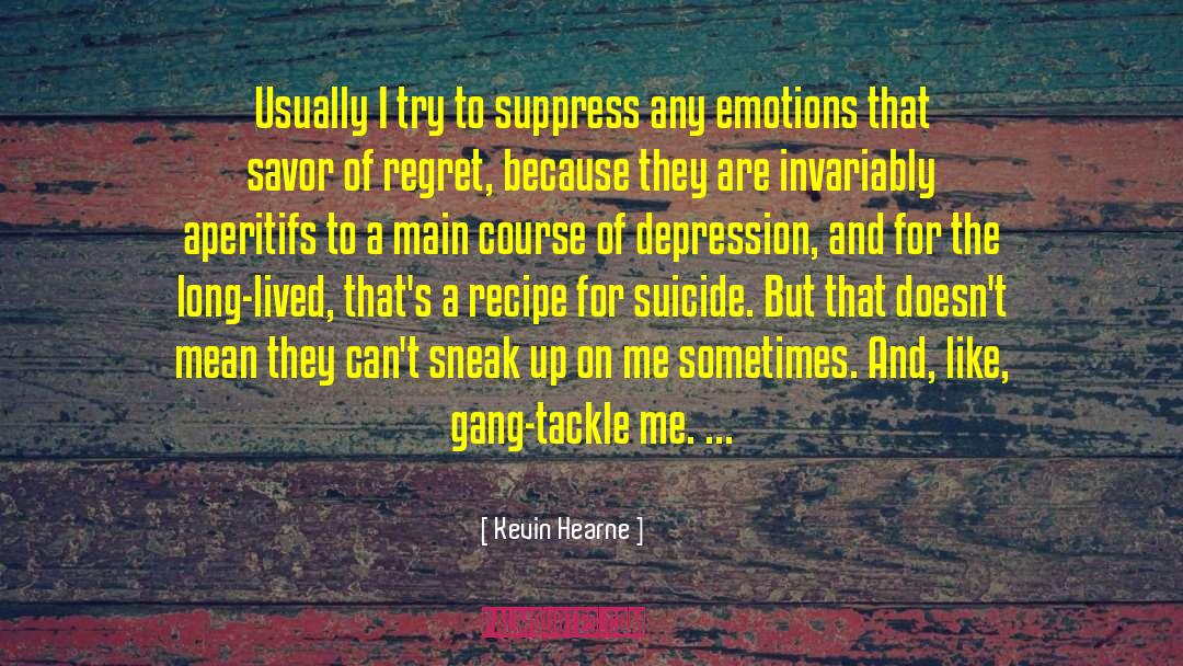 Kevin Hearne Quotes: Usually I try to suppress