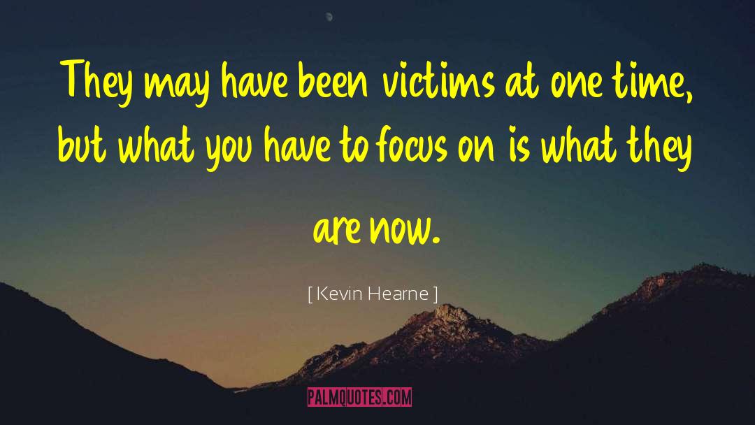 Kevin Hearne Quotes: They may have been victims