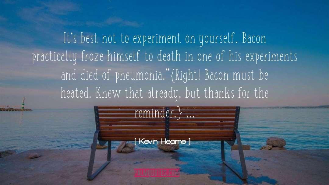 Kevin Hearne Quotes: It's best not to experiment