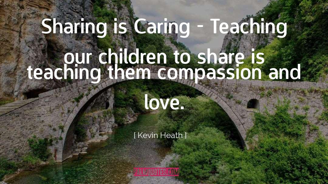 Kevin Heath Quotes: Sharing is Caring - Teaching