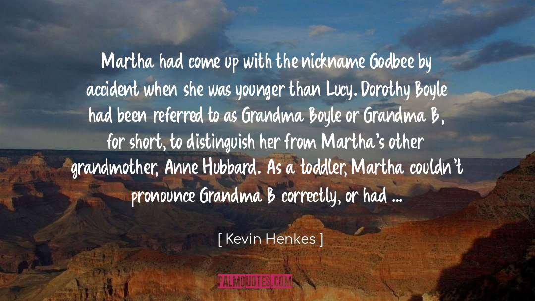Kevin Henkes Quotes: Martha had come up with