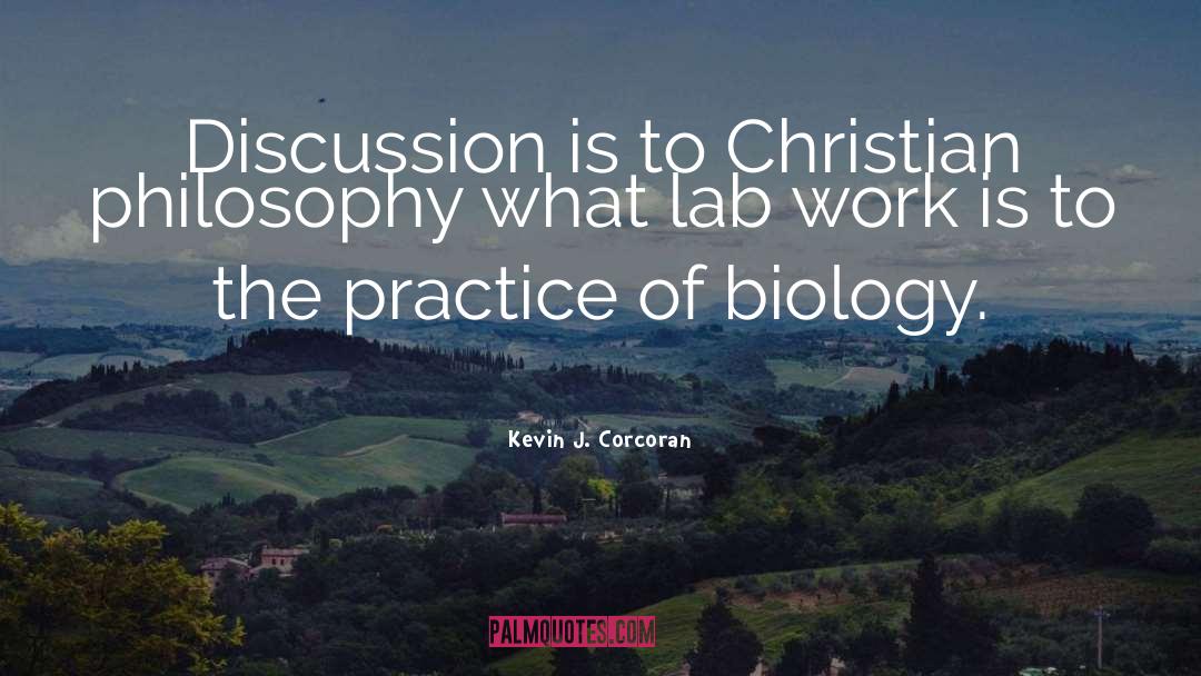 Kevin J. Corcoran Quotes: Discussion is to Christian philosophy
