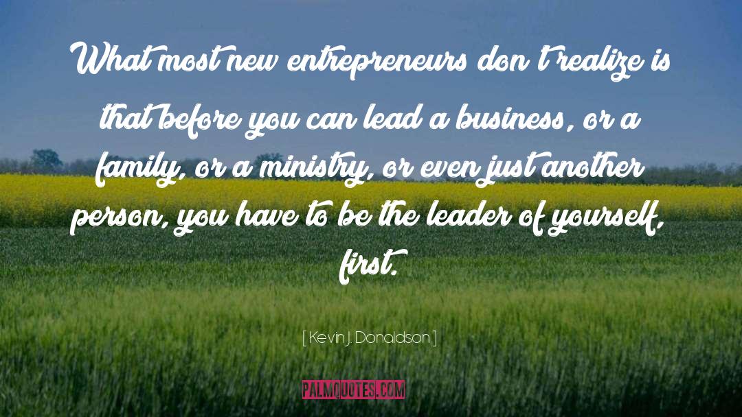 Kevin J. Donaldson Quotes: What most new entrepreneurs don't