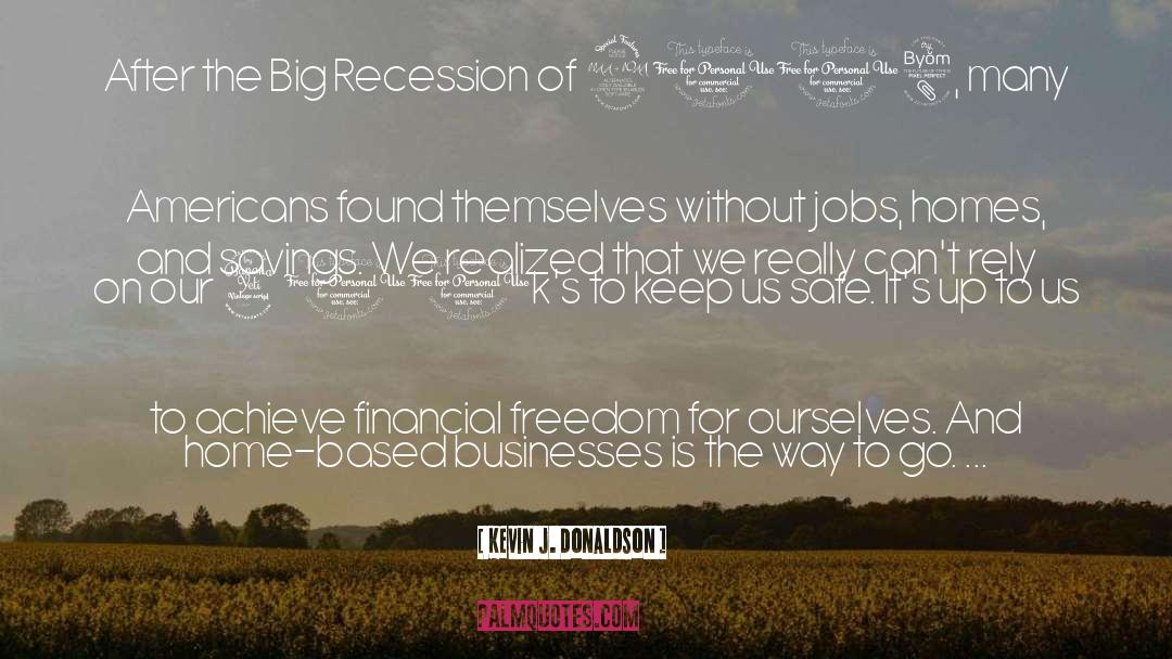 Kevin J. Donaldson Quotes: After the Big Recession of