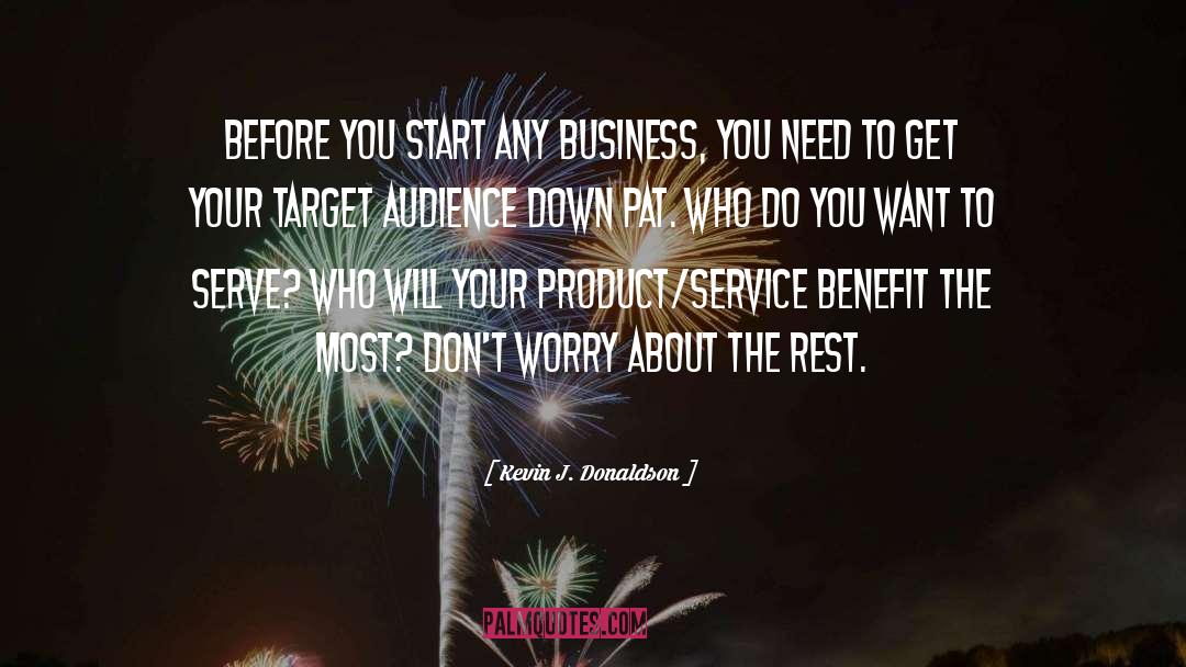 Kevin J. Donaldson Quotes: Before you start any business,