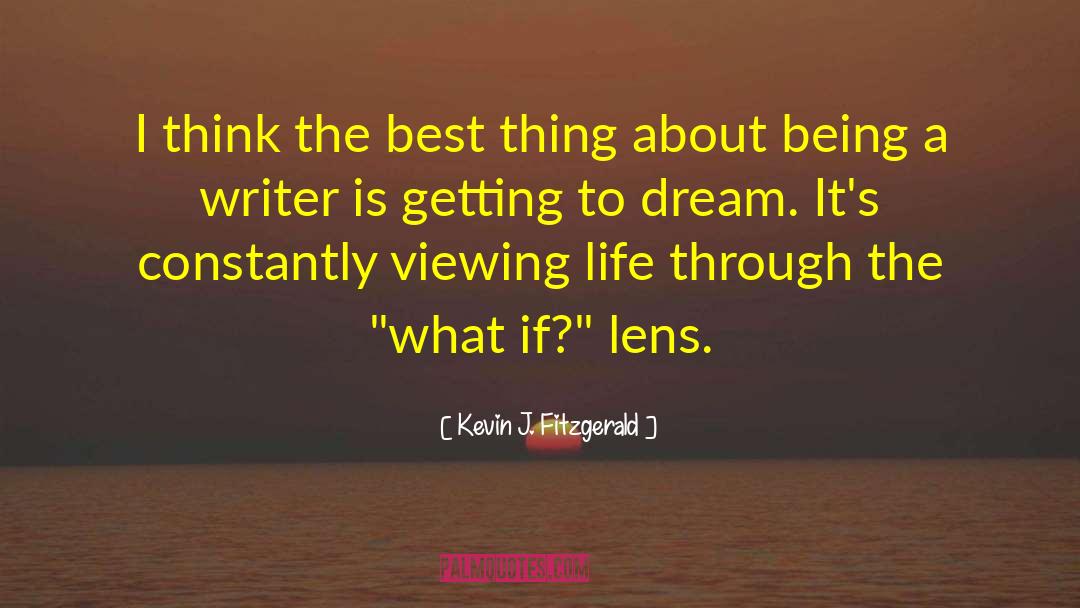 Kevin J. Fitzgerald Quotes: I think the best thing