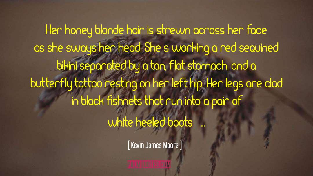 Kevin James Moore Quotes: Her honey-blonde hair is strewn