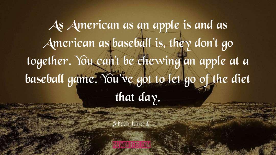 Kevin James Quotes: As American as an apple