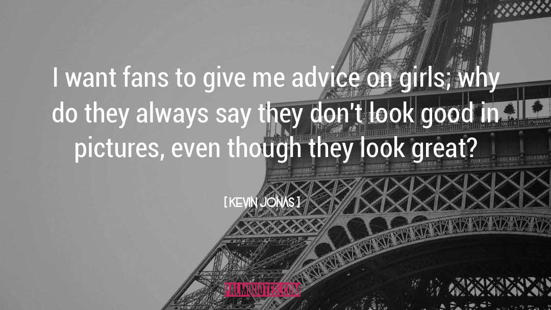 Kevin Jonas Quotes: I want fans to give