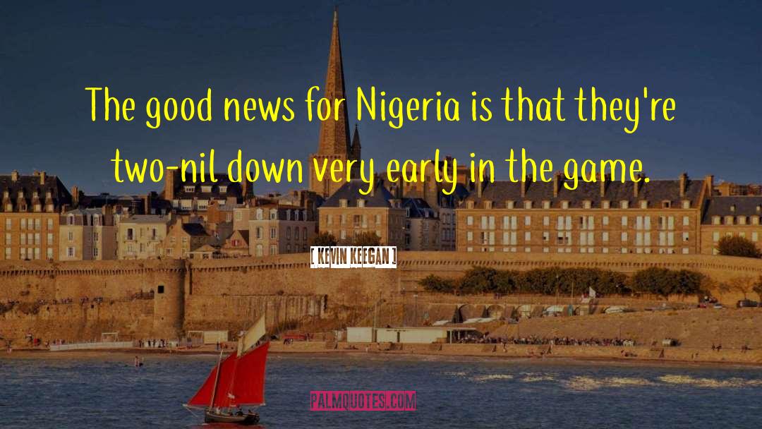 Kevin Keegan Quotes: The good news for Nigeria