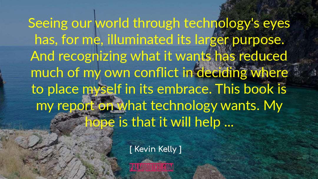 Kevin Kelly Quotes: Seeing our world through technology's