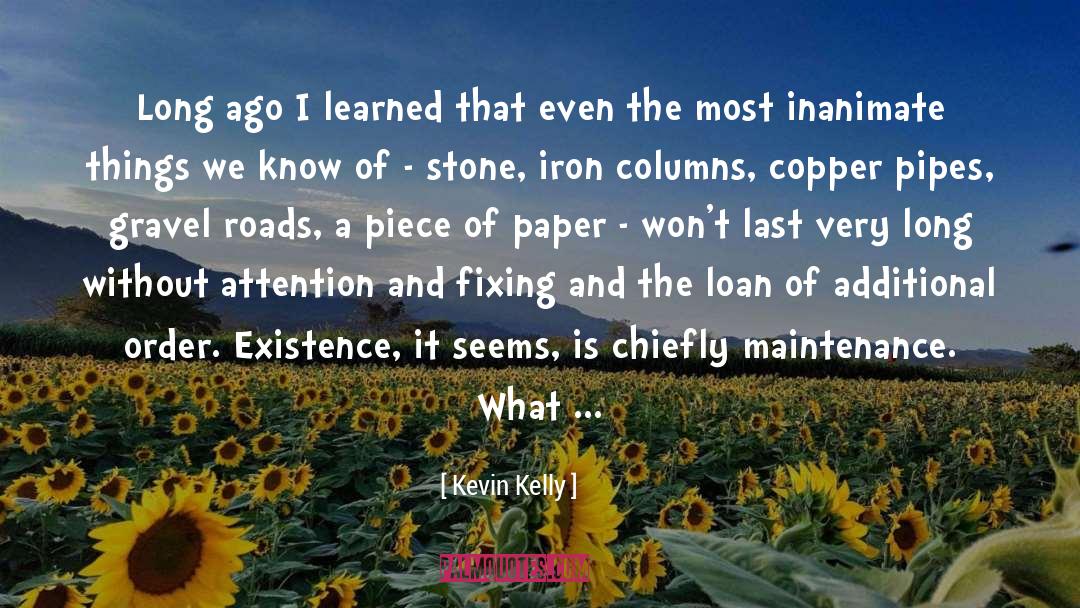 Kevin Kelly Quotes: Long ago I learned that