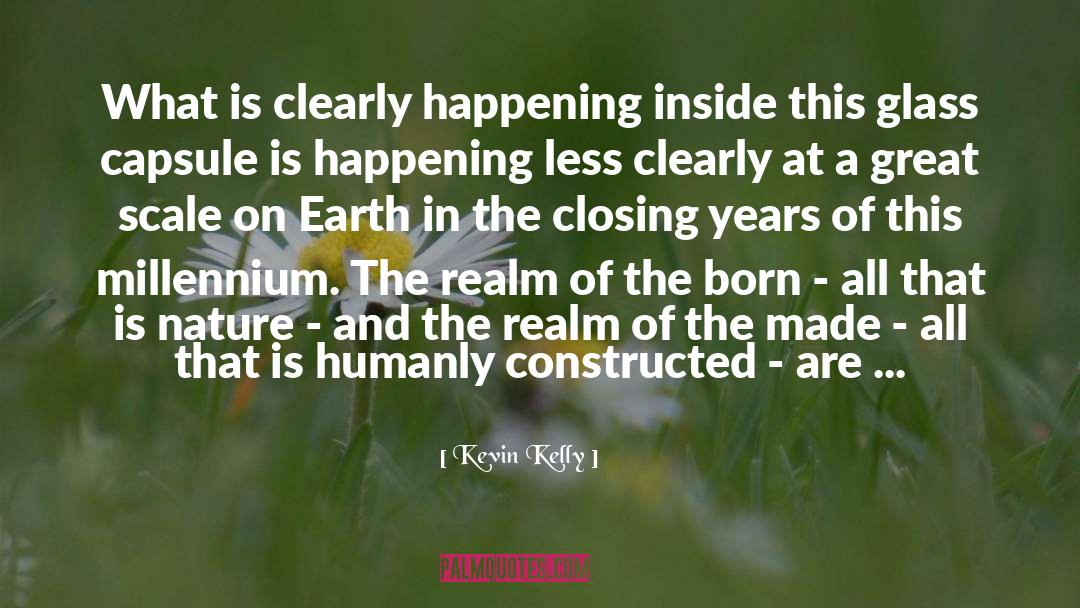 Kevin Kelly Quotes: What is clearly happening inside