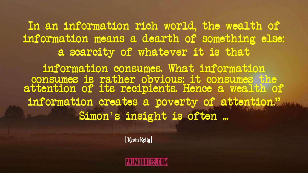 Kevin Kelly Quotes: In an information-rich world, the