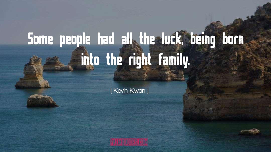 Kevin Kwan Quotes: Some people had all the
