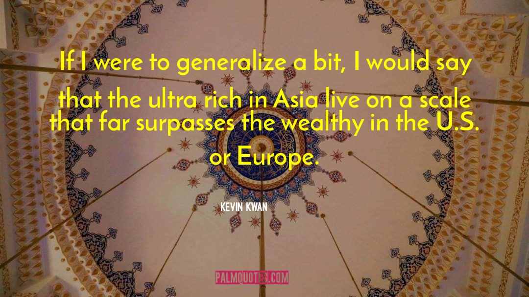 Kevin Kwan Quotes: If I were to generalize