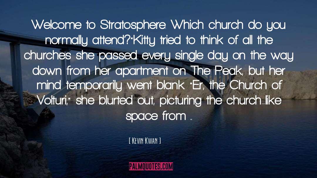 Kevin Kwan Quotes: Welcome to Stratosphere. Which church