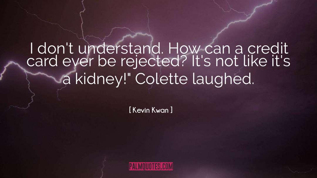 Kevin Kwan Quotes: I don't understand. How can