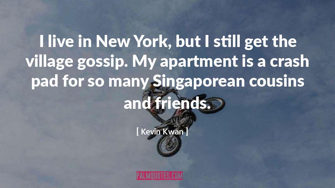 Kevin Kwan Quotes: I live in New York,