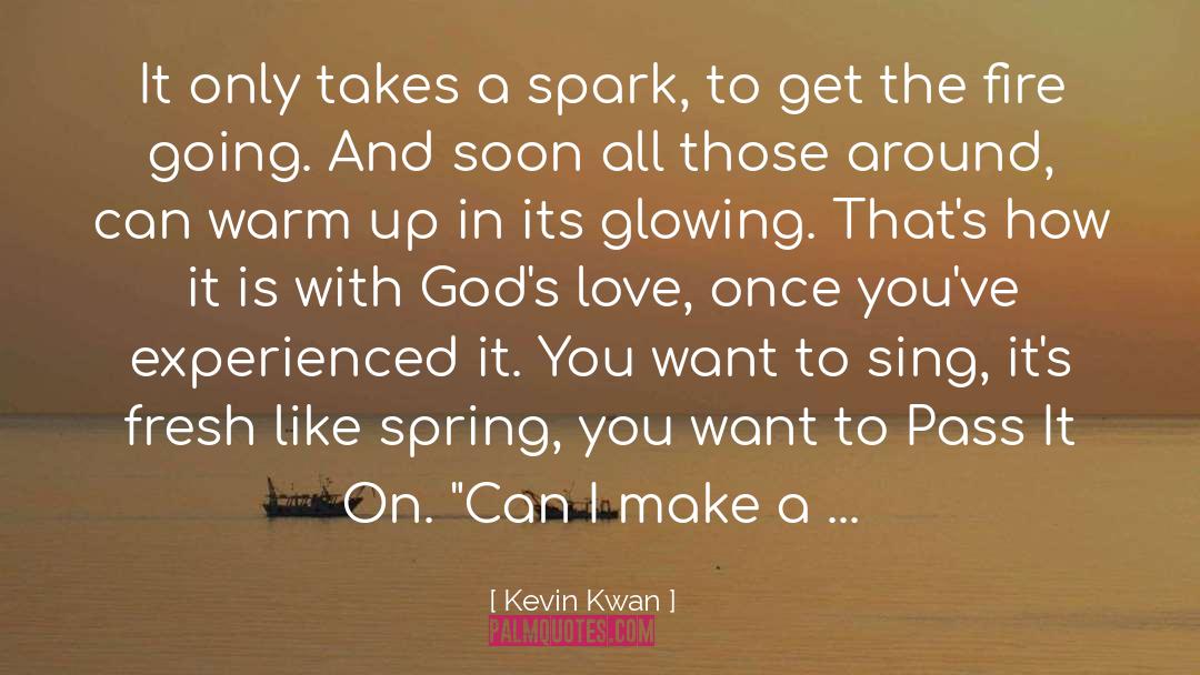Kevin Kwan Quotes: It only takes a spark,