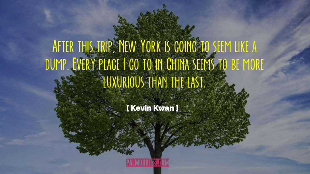 Kevin Kwan Quotes: After this trip, New York