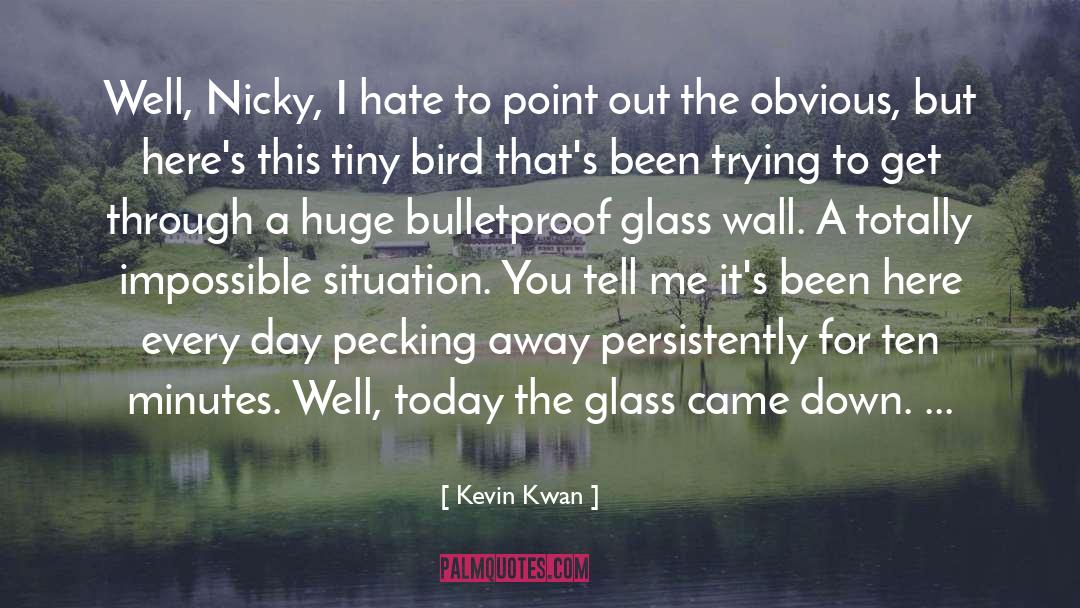 Kevin Kwan Quotes: Well, Nicky, I hate to