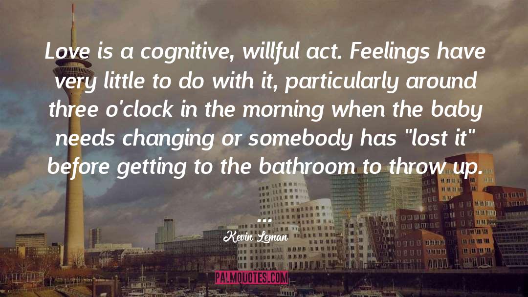 Kevin Leman Quotes: Love is a cognitive, willful